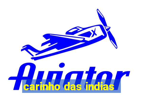 carinho das indias